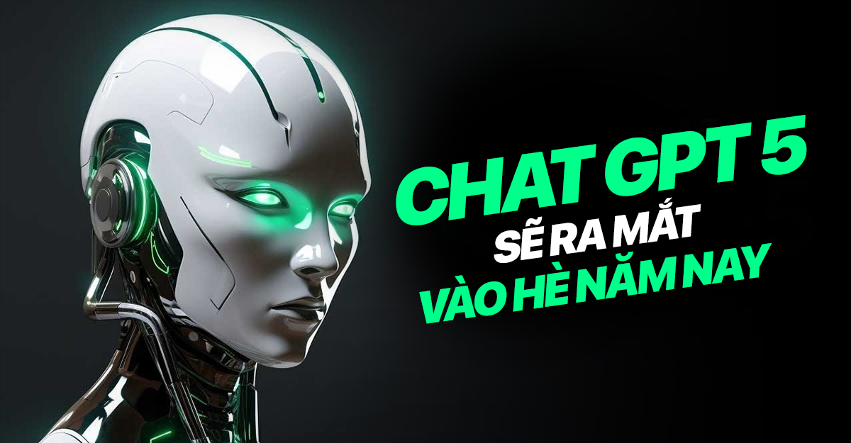 CHAT GPT 5 sẽ được ra mắt vào mùa hè năm nay